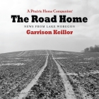 The Road Home: News from Lake Wobegon By Garrison Keillor, Garrison Keillor (Contribution by), Garrison Keillor (Read by) Cover Image