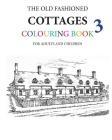 The Old Fashioned Cottages Colouring Book 3 By Hugh Morrison Cover Image