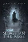 saint Sebastian The Rose: The Lonely Tower Series Cover Image