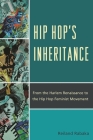 Hip Hop's Inheritance: From the Harlem Renaissance to the Hip Hop Feminist Movement By Reiland Rabaka Cover Image