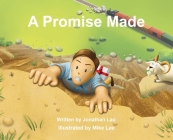 A Promise Made: A charming children's book about love and the power of keeping a promise By Jonathan Lau, Mike Lee (Illustrator) Cover Image