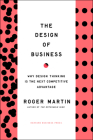 The Design of Business: Why Design Thinking Is the Next Competitive Advantage Cover Image