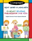 5 Languages Sight Word Flashcards Fluency Reading Phrasebook for Kids - English German French Spanish Marathi: 120 Kids flash cards high frequency wor By Carol Smith M. Ed Cover Image