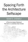 Spacing Forth the Architecture Selfscape: A Phenomenological Reading of War Ruins in a Lebanese Urban Context By Issam S. Chemaly Cover Image