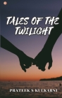Tales of the Twilight By Prateek S. Kulkarni Cover Image