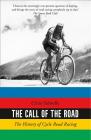 The Call of the Road: The History of Cycle Road Racing By Chris Sidwells Cover Image