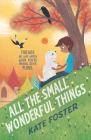 All the Small Wonderful Things By Kate Foster Cover Image