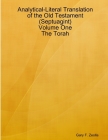 Analytical-Literal Translation of the Old Testament (Septuagint) - Volume One - The Torah By Gary F. Zeolla Cover Image