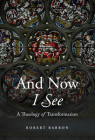 And Now I See By Robert Barron Cover Image