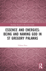 Essence and Energies: Being and Naming God in St Gregory Palamas Cover Image
