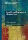 Disability and Development in Burkina Faso: Critical Perspectives (Palgrave Studies in Disability and International Development) By Lara Bezzina Cover Image