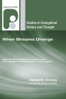 When Streams Diverge: John Murdoch Macinnis and the Origins of Protestant Fundamentalism in Los Angeles (Studies in Evangelical History and Thought) By Daniel W. Draney, James E. Bradley (Foreword by) Cover Image