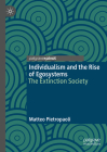 Individualism and the Rise of Egosystems: The Extinction Society By Matteo Pietropaoli Cover Image