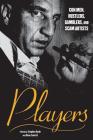Players: Con Men, Hustlers, Gamblers, and Scam Artists By Geno Zanetti (Editor), Stephen Hyde (Editor) Cover Image