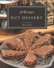 98 Nut Dessert Recipes: Cook it Yourself with Nut Dessert Cookbook! Cover Image