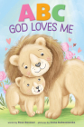 ABC God Loves Me By Rose Rossner, Anna Kubaszewska (Illustrator) Cover Image