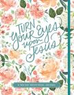 Turn Your Eyes Upon Jesus (365-Day Devotionals) By Ellie Claire Cover Image