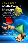 Advanced Multi-Project Management: Achieving Outstanding Speed and Results with Predictability By Gerald Kendall, Kathleen Austin Cover Image