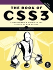 The Book of CSS3, 2nd Edition: A Developer's Guide to the Future of Web Design By Peter Gasston Cover Image