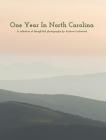 One Year In North Carolina: A Collection Of Thoughtful Photographs By Andrew Lockwood Cover Image