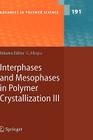 Interphases and Mesophases in Polymer Crystallization III (Advances in Polymer Science #191) By Giuseppe Allegra (Editor) Cover Image