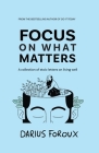 Focus on What Matters: A Collection of Stoic Letters on Living Well By Darius Foroux Cover Image