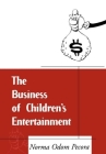 The Business of Children's Entertainment (The Guilford Communication Series) By Norma Odom Pecora, PhD Cover Image