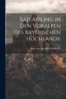 Bad Aibling in den Voralpen des bayerischen Hochlands. By Hugo Von Stransky-Greiffenfels Cover Image