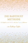 Die Babydust Methode: Ein Ratgeber um ein Mädchen oder einen Jungen zu bekommen By Kathryn Taylor Cover Image
