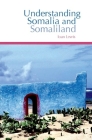 Understanding Somalia and Somaliland: Culture, History and Society By Ioan Lewis Cover Image