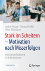 Stark Im Scheitern - Motivation Nach Misserfolgen: Motivationsförderung Im Arbeitskontext Cover Image