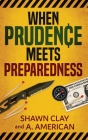 When Prudence Meets Preparedness By Shawn Clay, A. American Cover Image
