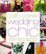 Colin Cowie Wedding Chic: 1,001 Ideas for Every Moment of Your Celebration By Colin Cowie Cover Image
