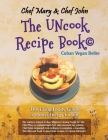 Chef Mary & Chef John: The UNcook Recipe book By Chef John, Chef Mary Cover Image