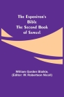 The Expositor's Bible: The Second Book of Samuel By William Garden Blaikie, W. Robertson Nicoll (Editor) Cover Image
