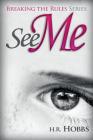 See Me (Breaking the Rules #1) Cover Image