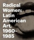 Radical Women: Latin American Art, 1960-1985 Cover Image