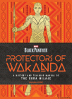 Black Panther: Protectors of Wakanda: A History and Training Manual of the Dora Milaje from the Marvel Universe By Karama Horne Cover Image