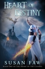 Heart of Destiny (Heart of the Citadel #1) By Susan Faw Cover Image