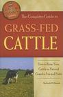 The Complete Guide to Grass-Fed Cattle: How to Raise Your Cattle on Natural Grass for Fun and Profit (Back-To-Basics) By Jacob Bennett Cover Image