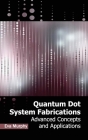 Quantum Dot System Fabrications: Advanced Concepts and Applications Cover Image