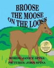 Broose the Moose on the Loose By John Spina (Illustrator), Janice Spina Cover Image