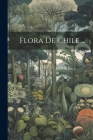 Flora De Chile ... By Anonymous Cover Image