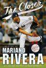 The Closer: Young Readers Edition By Mariano Rivera, Wayne Coffey (With), Sue Corbett (With) Cover Image