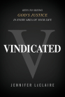 Vindicated: Keys to Seeing God's Justice in Every Area of Your Life By Jennifer LeClaire Cover Image