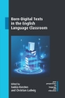 Born-Digital Texts in the English Language Classroom (New Perspectives on Language and Education #119) Cover Image