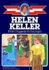 Helen Keller: From Tragedy to Triumph (Childhood of Famous Americans) Cover Image