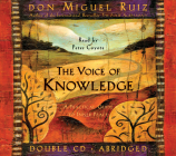 The Voice of Knowledge CD: A Practical Guide to Inner Peace By Don Miguel Ruiz, Janet Mills Cover Image