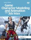 Game Character Modeling and Animation with 3ds Max Cover Image