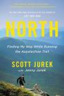 North: Finding My Way While Running the Appalachian Trail By Jenny Jurek (With), Scott Jurek Cover Image